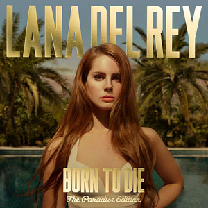 Born to Die: The Paradise Edition- Lana Del Rey