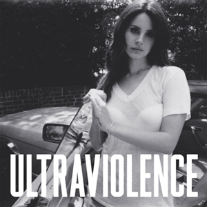Ultraviolence- Lana Del Rey